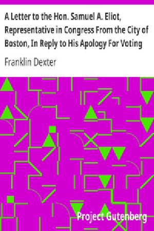 [Gutenberg 31191] • A Letter to the Hon. Samuel A. Eliot, Representative in Congress From the City of Boston, In Reply to His Apology For Voting For the Fugitive Slave Bill.